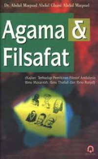 Agama dan Filsafat: Kajian Terhadap Pemikiran Filisof Andalusia Ibnu Masarrah, Ibnu Thufail dan Ibnu Rusyd