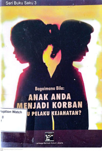 Image of Bagaimana Bila Anak Anda Menjadi Korban atau Pelaku kejahatan?