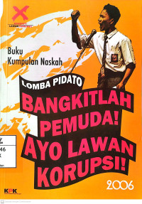 Image of Buku Kumpulan Naskah: Lomba Pidato Pelajar Anti Korupsi 2006