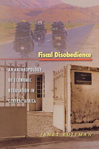 Image of Fiscal Disobedience An Anthropology Of Economic Regulation in Central Africa