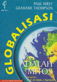 Image of Globalisasi Adalah Mitos: Sebuah Kesangsian terhadap Konsep Globalosasi Ekonomi Daerah dan Kemungkinan Aturan Mainnya