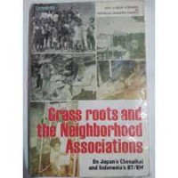 Image of Grass Roots and The Neighborhood Associations: on Japan's Chonaikai and Indonesia RT/RW