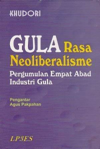 Image of Gula Rasa Neoliberalisme: Pergumulan Empat Abad Industri Gula
