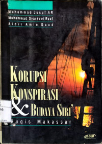 Image of Korupsi Konspirasi dan Budaya Siri' Bugis Makassar