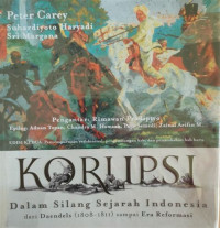 Image of Korupsi: Dalam Silang Sejarah Indonesia dari Daendels (1808-1811) sampai Era Reformasi