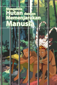 Image of Mengelola Hutan dengan Memenjarakan Manusia