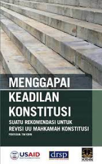 Image of Menggapai Keadilan Konstitusi: Suatu Rekomendasi untuk Revisi UU Mahkamah Konstitusi