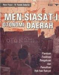 Image of Mensiasati Otonomi Daerah: Panduan Fasilitasi Pengakuan dan Pemulihan Hak-hak Rakyat