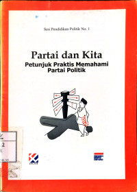 Image of Partai dan Kita: Petunjuk Praktis Memahami Partai Politik