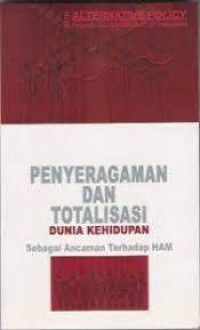 Image of Penyeragaman dan Totalisasi Dunia Kehidupan Sebagai Ancaman terhadap Hak Asasi Manusia: Sebuah Studi Kebijakan di Indonesia
