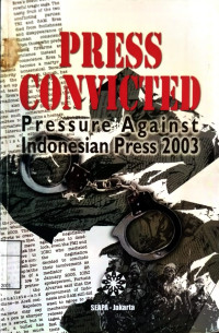 Image of Press Convicted: Pressure Against Indonesian Press 2003