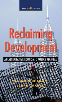 Image of Reclaiming Development: an Alternative Economic Policy Manual