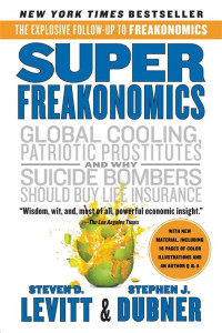 Super Freakonomics: Pendingina global, pelacur yang patriotik, dan mengapa pengebom bunuh diri harus beli asuransi jiwa