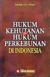 Image of Hukum Kehutanan dan Hukum Perkebunan di Indonesia
