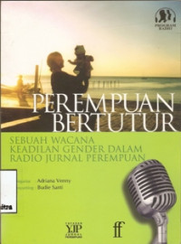 Image of Perempuan Bertutur: Sebuah Wacana Keadilan Gender dalam Radio Jurnal Perempuan (Skrip Radio Jurnal Perempuan Tahun 2003)